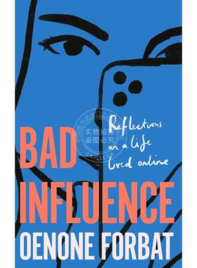 现货 不良影响 奥诺内·福巴特 Oenone Forbat 对数字化生活的反思  英文原版 Bad Influence