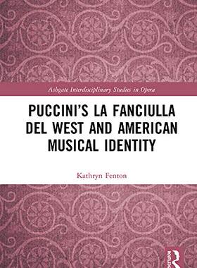预售 按需印刷 Puccini&rsquo;s La fanciulla del West and American Musical Identity