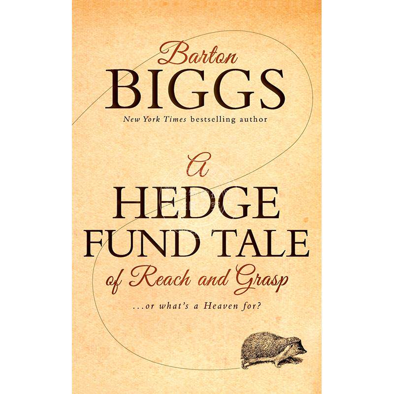 预售 按需印刷 Hedge Fund Tale 一个对冲基金的触及和把握的故事:或者什么是天堂 Barton Biggs 英文原版