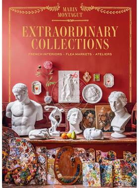 非凡收藏：法国室内设计跳蚤市场工作室 英文原版 Extraordinary Collections: French Interiors · Flea Markets · Ateliers
