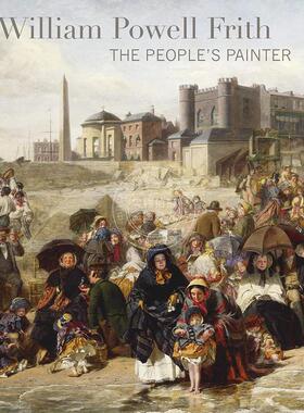威廉·鲍威尔·弗里斯：人民画家 英文原版 艺术画册 William Powell Frith: The People's Painter