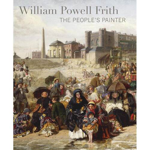 威廉·鲍威尔·弗里斯：人民画家 英文原版 艺术画册 William Powell Frith: The People's Painter