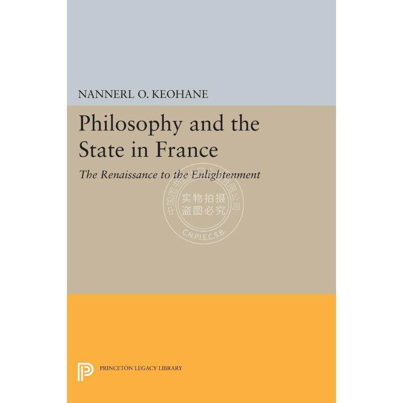 Philosophy and the State in France法国哲学与国家:文艺复兴到启蒙运动 重印版(精装) 普林斯顿