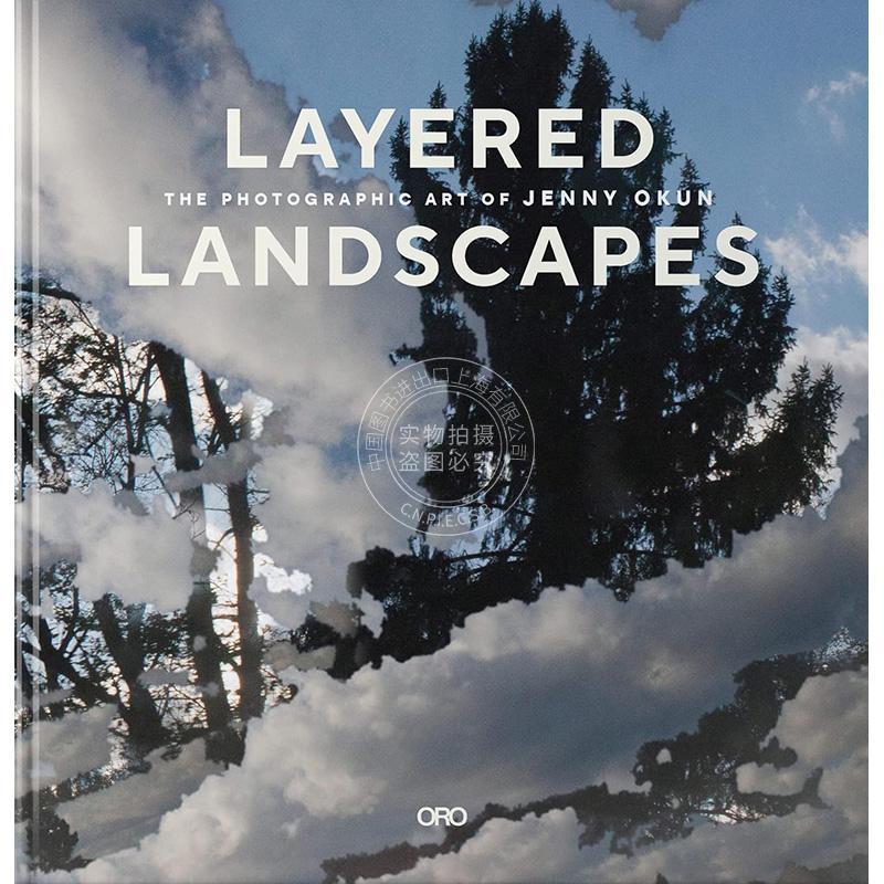 分层风景:珍妮·奥肯的摄影艺术 英文原版 艺术画册 Layered Landscapes: The Photographic Art of Jenny Okun