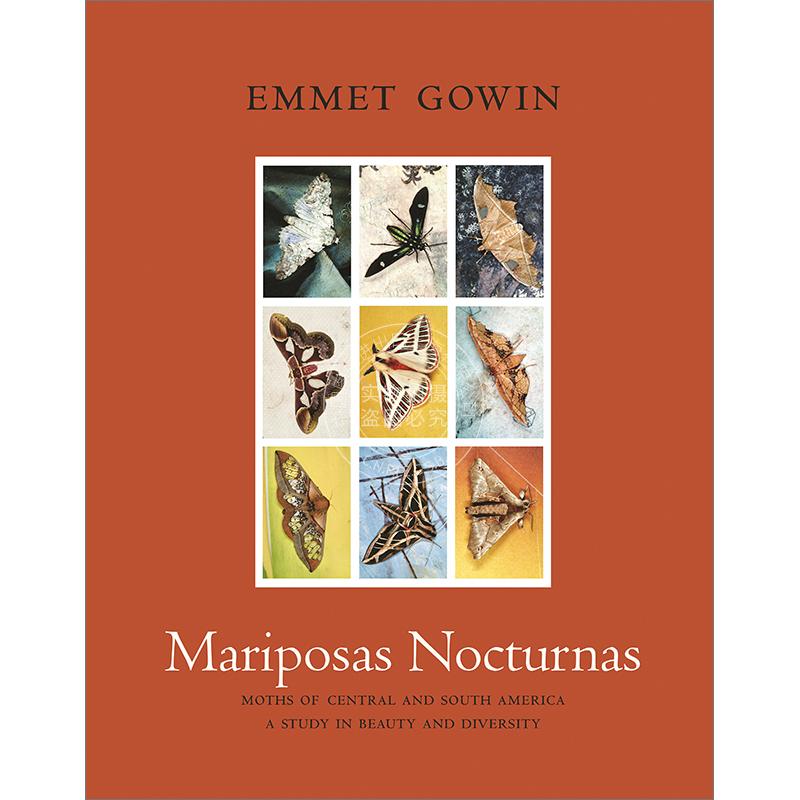 Mariposas Nocturnas：中美洲和南美洲的飞蛾，美丽与多样性的研究 Emmet Gowin 英文原版 Mariposas Nocturnas