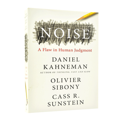 预售 噪声:人类判断的缺陷 诺贝尔经济学奖得主 丹尼尔·卡尼曼 英文原版 Noise:A Flaw in Human Judgment 认知心理学 决策能力提