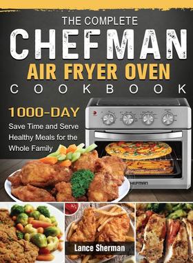 预售 按需印刷 The Complete Chefman Air Fryer Oven Cookbook