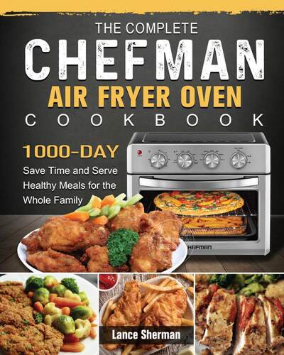 预售 按需印刷 The Complete Chefman Air Fryer Oven Cookbook