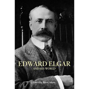 爱德华·埃尔加和他的世界 英文原版 艺术画册 Edward Elgar and His World