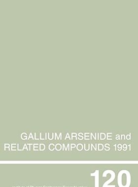 预售 按需印刷 Gallium Arsenide and Related Compounds 1991, Proceedings of the Eighteenth INT  Symposium, 9 12 Septe
