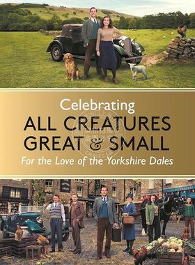 现货 万物生灵 约克郡山谷之爱 电视剧艺术画集 英文原版 Celebrating All Creatures Great & Small: For the Love of the Yorksh