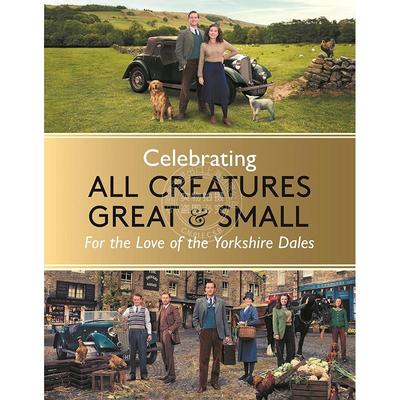 现货 万物生灵 约克郡山谷之爱 电视剧艺术画集 英文原版 Celebrating All Creatures Great & Small: For the Love of the Yorksh