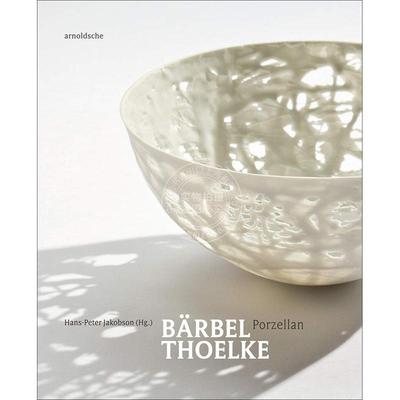 巴贝尔·托尔克：瓷器 Barbel Thoelke: Porzellan 艺术画册 德语原版