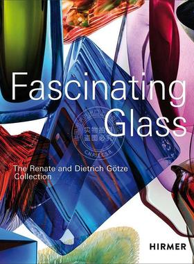 迷人的玻璃：雷娜特和迪特里希·格策收藏 玻璃艺术 Dietrich G?tze Kirsten Limberg 英文原版 Fascinating Glass: The Renate an