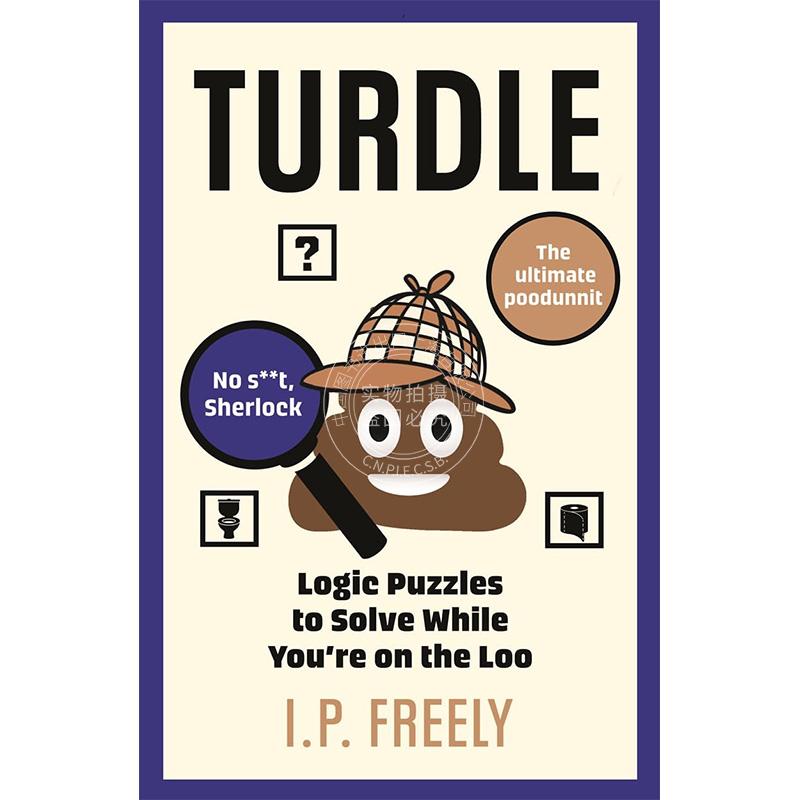 现货 上洗手间时可以解答的逻辑谜题  I. P. Freely 英文原版 Turdle: Logic Puzzles to Solve While You're on the Loo