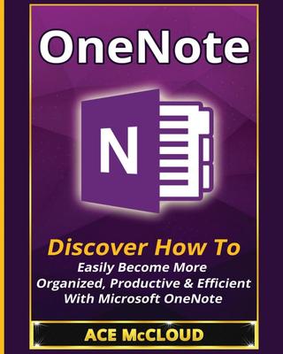 预售 按需印刷 OneNote OneNote:发现如何轻松地变得更有组织，高效和高效的微软OneNote(组织时间管理软件生产力) Ace McCloud