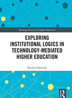 预售 按需印刷 Exploring Institutional Logics for Technology Mediated Higher Education