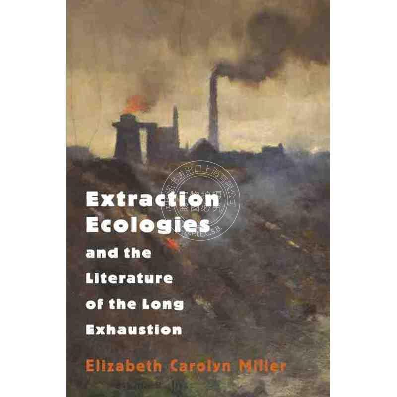 按需印刷 Extraction Ecologies and the Literature of the Long Exhaustion《采掘生态学和长期缺失的文献资料》 英文原版