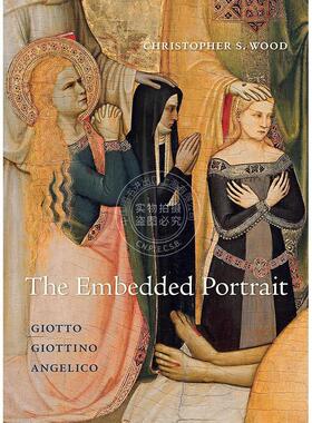 嵌入式肖像：乔托、乔蒂诺、安吉利科 英文原版 艺术画册 The Embedded Portrait: Giotto  Giottino  Angelico