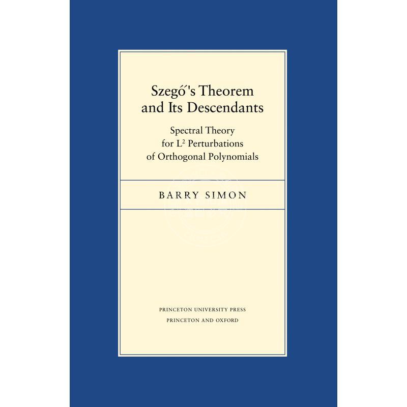 按需印刷 Szego's Theorem and Its Descendants斯自勾定理及其衍生:正交多项式二级扰动的谱理论 英文原版 普林斯顿出版社