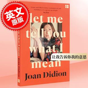 预售 让我告诉你我的意思 英文原版 Let Me Tell You What I Mean 琼·狄迪恩 Joan Didion