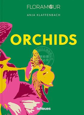 现货 兰花 园艺艺术画集 Floramour 系列 Anja Klaffenbach 英文原版 Orchids