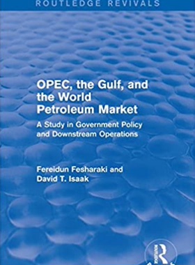预售 按需印刷 Opec, The Gulf, And The World Petroleum Market
