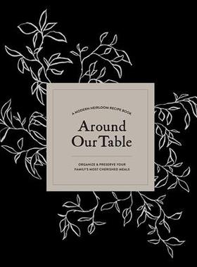 Around Our Table: A Modern Heirloom Recipe Book to Organize and Preserve Your Family's Most Cherished Meal