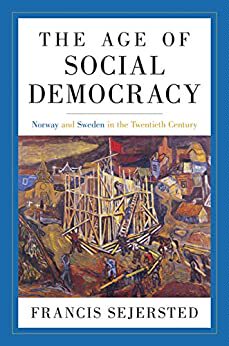 The Age of Social Democracy: Norway and Sweden in the Twentieth Century - Ingram Academic