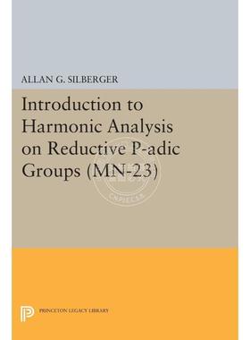 【预售 按需印刷】 Introduction to Harmonic Analysis on Reductive P-adic Groups.还原性P-Adic群的谐波分析简介普林斯顿