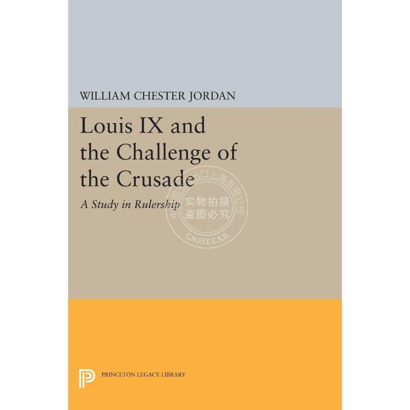 Louis IX and the Challenge of the Crusade路易九世和十字军东侵的挑战:统治者研究 普林斯顿