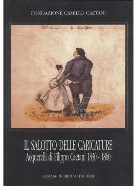 漫画休息室 菲利波·卡埃塔尼的水彩画 意大利原版艺术画册 Il Salotto Delle Caricature. Acquerelli Di Filippo Caetani 1830-1