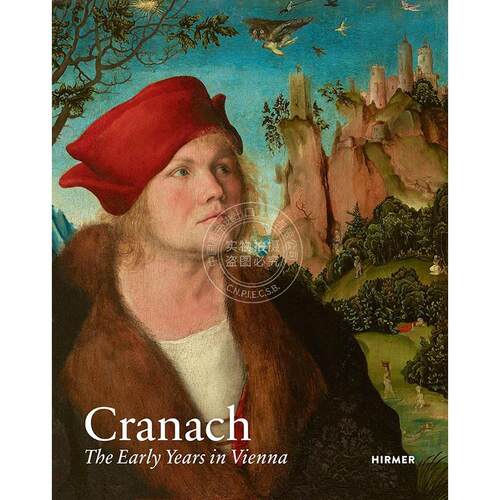 克拉纳赫：在维也纳的早年时光 德国画家 雕刻家 Guido Messling Kerstin Richter 英文原版 Cranach: The Early Years in Vienna