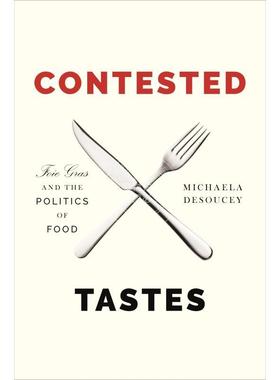 【满299送PUP新年台历】 Contested Tastes有争议的口味：鹅肝与食品政治学（丛书）  普林斯顿