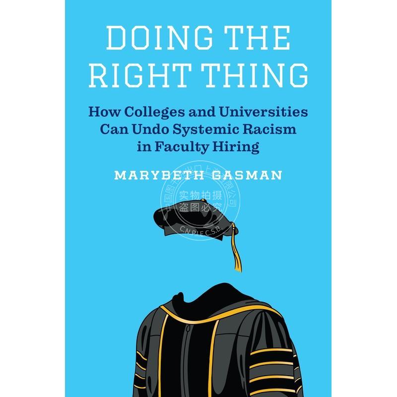 预售 按需印刷Doing the Right ThingHow Colleges and Universities Can Undo Systemic Racism in Faculty Hiring 英文原版