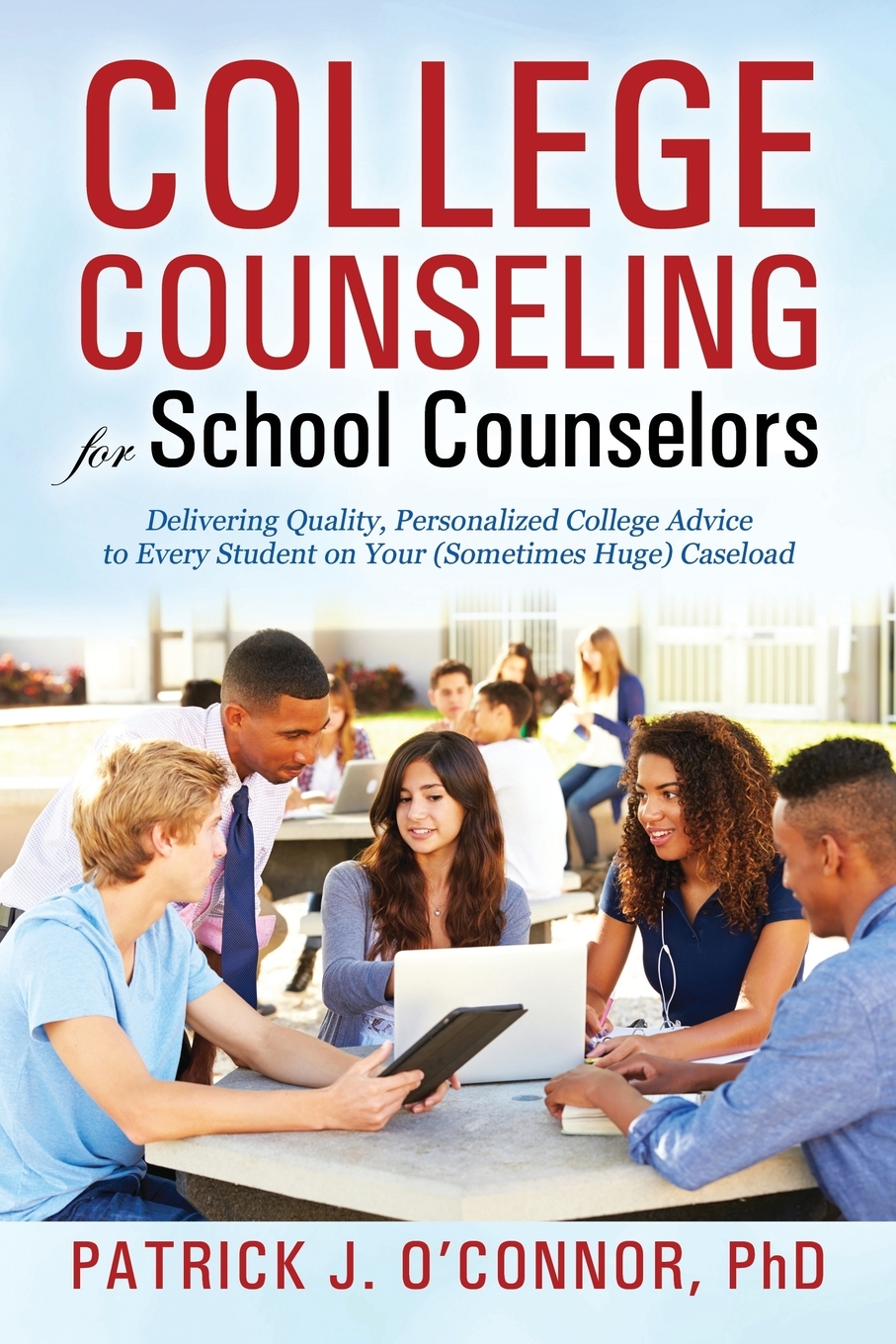 预售 按需印刷 College Counseling for School Counselors为学校辅导员提供大学咨询 Ph.D. Patrick J. O'Connor  英文原版