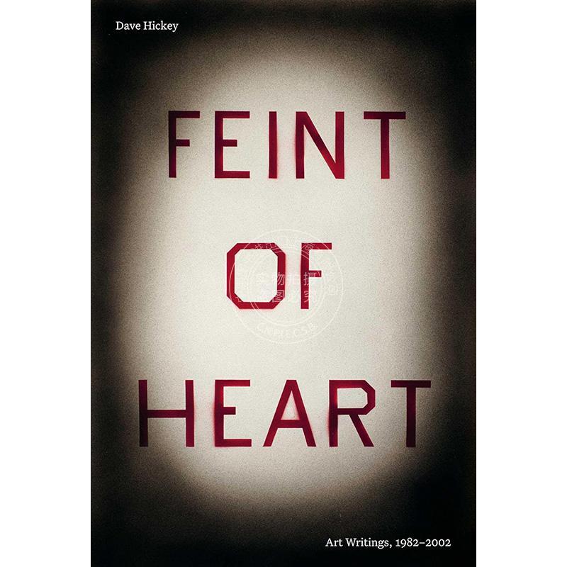心灵虚弱:艺术写作 1982–2002 英文原版 艺术画册 Feint of Heart: Art Writings: 1982–2002