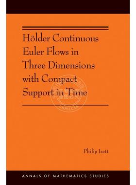 预售 按需印刷Holder Continuous Euler Flows in Three Dimensions with Compact Support in Time支撑欧拉三维的持续流动