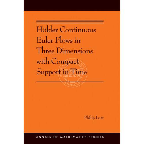 预售 按需印刷Holder Continuous Euler Flows in Three Dimensions with Compact Support in Time支撑欧拉三维的持续流动