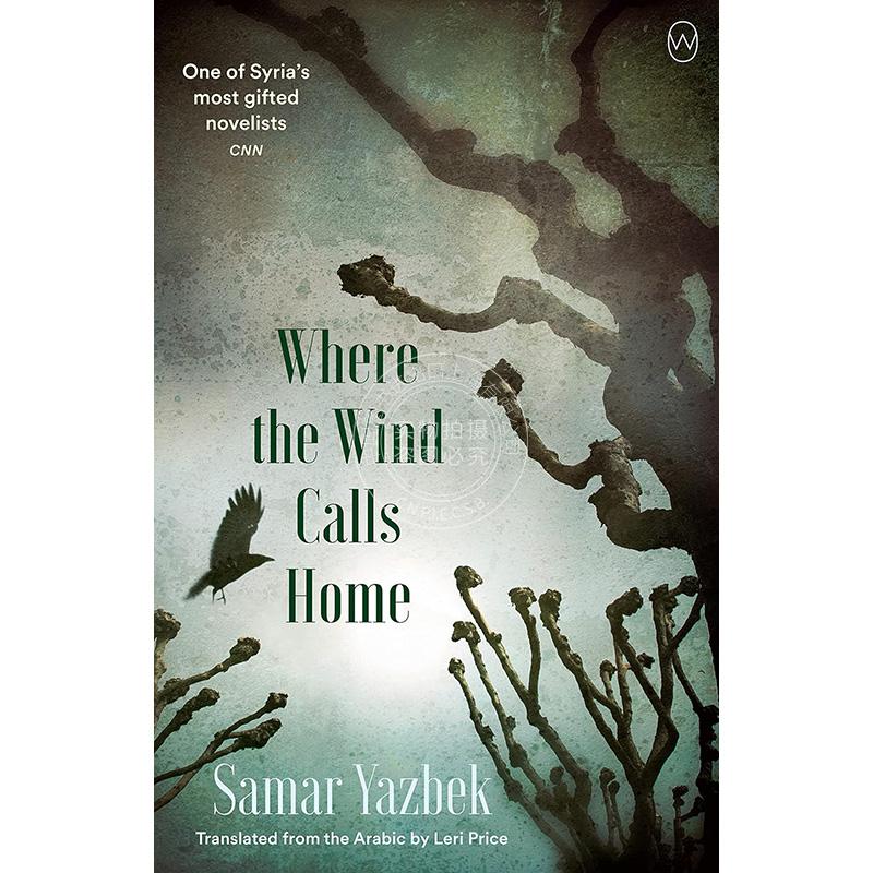 风的故乡 萨玛.雅兹别克 Samar Yazbek 叙利亚作家 英文原版 Where the Wind Calls Home