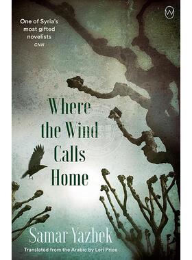 风的故乡 萨玛.雅兹别克 Samar Yazbek 叙利亚作家 英文原版 Where the Wind Calls Home
