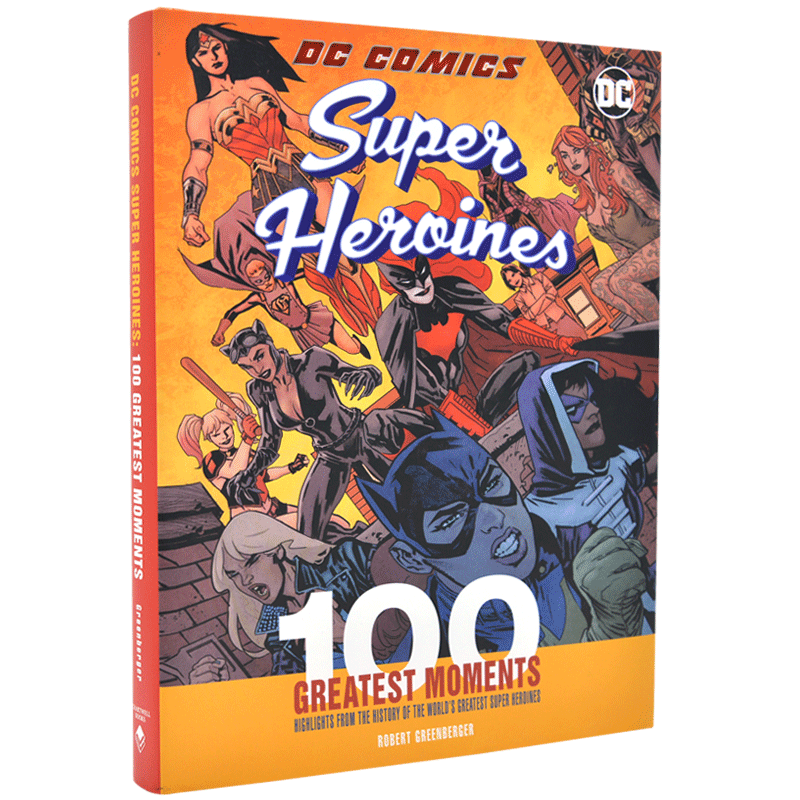现货 DC漫画超*女英雄：100个伟大的时刻 英文原版 DC Comics Super Heroines: 100 Greatest Moments 精装 神奇女侠 蝙蝠女侠