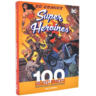 现货 DC漫画超*女英雄：100个伟大的时刻 英文原版 DC Comics Super Heroines: 100 Greatest Moments 精装 神奇女侠 蝙蝠女侠