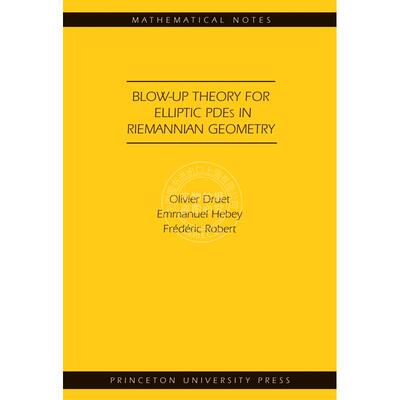 Blow-up Theory for Elliptic PDEs in Riemannian Geometry (MN-45)黎曼几何中的椭圆PDE的爆破理论（MN-45） 普林斯顿