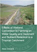 预售 按需印刷 Effects of Wetland Conversion to Farming on Water Quality and Sediment and Nutrient Retention in a Tr