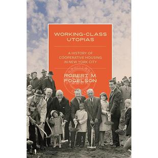 工人阶级的乌托邦 英文原版 艺术画册 Working-Class Utopias: A History of Cooperative Housing in New York City