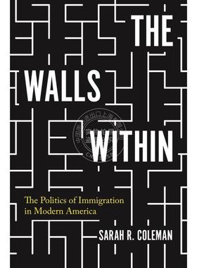 【满299送PUP新年台历】 The Walls Within《内部的围墙：现代美国的移民政治》 英文原版 普林斯顿