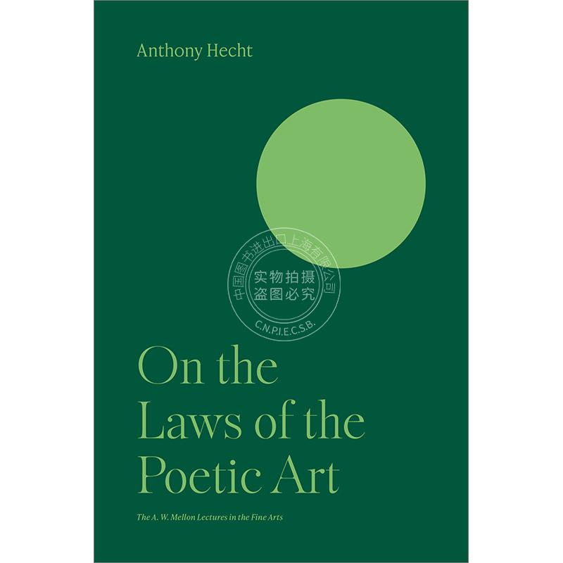 论诗歌艺术的法则 Anthony Hecht 英文原版 On the Laws of the Poetic Art 梅隆艺术讲座系列