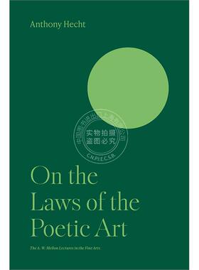 论诗歌艺术的法则 Anthony Hecht 英文原版 On the Laws of the Poetic Art 梅隆艺术讲座系列 普林斯顿