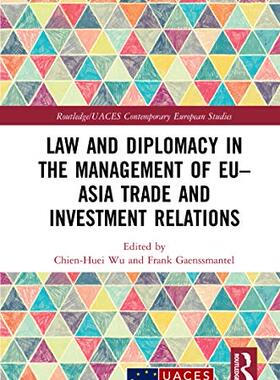 预售 按需印刷 Law and Diplomacy in the Management of EU&ndash;Asia Trade and Investment Relations